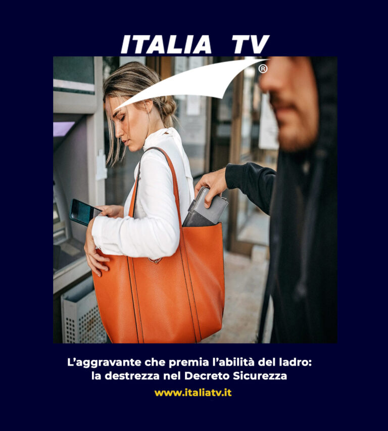 ITALIA TV. Decreto Sicurezza, l’aggravante della destrezza