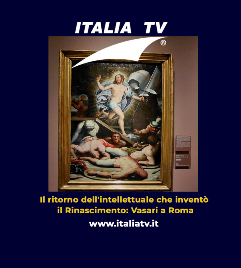 ITALIA TV. Il ritorno dell’intellettuale che inventò il Rinascimento: Vasari a Roma