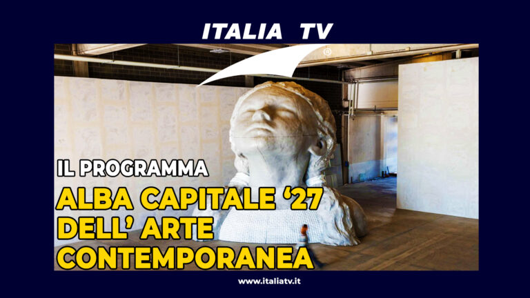 ITALIA TV. Alba capitale dell’arte contemporanea 27. Il programma